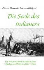 Die Seele des Indianers: Ein Siouxindianer berichtet über Glauben und Sitten seines Volkes Cover des Buches Die Seele des Indianers: Ein Siouxindianer berichtet über Glauben und Sitten seines Volkes (ISBN: 9783937656106)