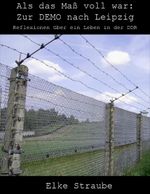 Als das Maß voll war - Zur DEMO nach Leipzig Cover des Buches Als das Maß voll war - Zur DEMO nach Leipzig (ISBN: 9783937699141)