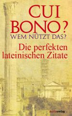 Cui bono? Wem nützt das? Cover des Buches Cui bono? Wem nützt das? (ISBN: 9783937715056)