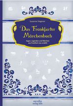 Das Frankfurter Märchenbuch Cover des Buches Das Frankfurter Märchenbuch (ISBN: 9783937795836)