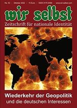 Wiederkehr der Geopolitik und die deutschen Interessen: wir selbst Nr. 53 – Zeitschrift für nationale Identität Cover des Buches Wiederkehr der Geopolitik und die deutschen Interessen: wir selbst Nr. 53 – Zeitschrift für nationale Identität (ISBN: 9783937820293)