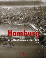 Hamburg in Luftaufnahmen von 1930 Bd. II Cover des Buches Hamburg in Luftaufnahmen von 1930 Bd. II (ISBN: 9783937843605)