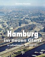 Hamburg im neuen Glanz in Luftaufnahmen von 1968 - 1971 Cover des Buches Hamburg im neuen Glanz in Luftaufnahmen von 1968 - 1971 (ISBN: 9783937843643)