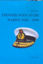Erinnerungen an die Marine 1956-1996 Cover des Buches Erinnerungen an die Marine 1956-1996 (ISBN: 9783937885476)