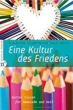 Eine Kultur des Friedens: Gottes Vision für Gemeinde und Welt Cover des Buches Eine Kultur des Friedens: Gottes Vision für Gemeinde und Welt (ISBN: 9783937896632)
