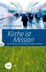 Kirche ist Mission Cover des Buches Kirche ist Mission (ISBN: 9783937896779)