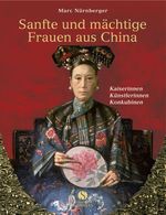 Sanfte und mächtige Frauen aus China Cover des Buches Sanfte und mächtige Frauen aus China (ISBN: 9783938045411)