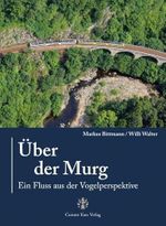 Über der Murg - Ein Fluss aus der Vogelperspektive Cover des Buches Über der Murg - Ein Fluss aus der Vogelperspektive (ISBN: 9783938047569)
