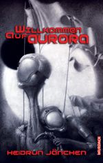 Willkommen auf Aurora Cover des Buches Willkommen auf Aurora (ISBN: 9783938065808)