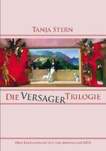 Die Versager-Trilogie - Drei Erzählungen aus der ehemaligen DDR Cover des Buches Die Versager-Trilogie - Drei Erzählungen aus der ehemaligen DDR (ISBN: 9783938105269)