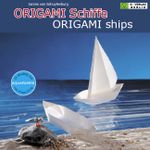 ORIGAMI Schiffe /ORIGAMI ships Cover des Buches ORIGAMI Schiffe /ORIGAMI ships (ISBN: 9783938127049)