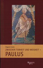 Zwischen Torheit und Weisheit - Paulus Cover des Buches Zwischen Torheit und Weisheit - Paulus (ISBN: 9783938156520)