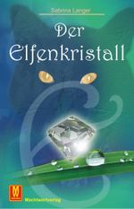 Der Elfenkristall Cover des Buches Der Elfenkristall (ISBN: 9783938271681)