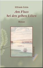 Am Fluss bei den gelben Lilien Cover des Buches Am Fluss bei den gelben Lilien (ISBN: 9783938293492)
