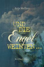 Und die Engel weinten Cover des Buches Und die Engel weinten (ISBN: 9783938295946)