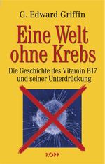 Eine Welt ohne Krebs Cover des Buches Eine Welt ohne Krebs (ISBN: 9783938516157)