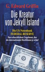 Die Kreatur von Jekyll Island Cover des Buches Die Kreatur von Jekyll Island (ISBN: 9783938516287)