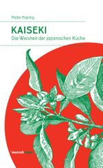Kaiseki: Die Weisheit der japanischen Küche (mairisch mono) Cover des Buches Kaiseki: Die Weisheit der japanischen Küche (mairisch mono) (ISBN: 9783938539521)