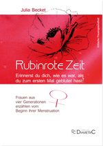 Rubinrote Zeit: Erinnerst du dich, wie es war, als du zum ersten Mal geblutet hast? Cover des Buches Rubinrote Zeit: Erinnerst du dich, wie es war, als du zum ersten Mal geblutet hast? (ISBN: 9783938580820)