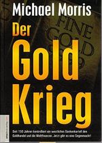 Der Goldkrieg: Seit 150 Jahren kontrolliert ein westliches Bankenkartell den Goldhandel und die Weltfinanzen. Jetzt gibt es eine Gegenmacht! Cover des Buches Der Goldkrieg: Seit 150 Jahren kontrolliert ein westliches Bankenkartell den Goldhandel und die Weltfinanzen. Jetzt gibt es eine Gegenmacht! (ISBN: 9783938656129)