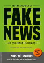 Die einen nennen es FAKE NEWS, die anderen Enthüllungen Cover des Buches Die einen nennen es FAKE NEWS, die anderen Enthüllungen (ISBN: 9783938656419)