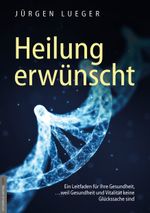 Heilung erwünscht! Cover des Buches Heilung erwünscht! (ISBN: 9783938656761)