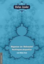 Wegweiser der Weltneuheit Hochfrequenzakupunktur Cover des Buches Wegweiser der Weltneuheit Hochfrequenzakupunktur (ISBN: 9783938656976)