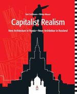 Capitalist Realism: New Architecture in Russia: Engl.-Dtsch.-Russ. Cover des Buches Capitalist Realism: New Architecture in Russia: Engl.-Dtsch.-Russ. (ISBN: 9783938666104)