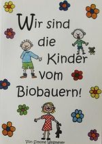 Wir sind die Kinder vom Biobauern! Cover des Buches Wir sind die Kinder vom Biobauern! (ISBN: 9783938676011)