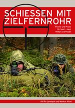 Schießen mit Zielfernrohr Cover des Buches Schießen mit Zielfernrohr (ISBN: 9783938711996)