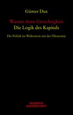 Warum denn Gerechtigkeit. Die Logik des Kapitals Cover des Buches Warum denn Gerechtigkeit. Die Logik des Kapitals (ISBN: 9783938808405)