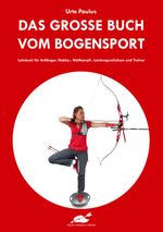 Das große Buch vom Bogensport Cover des Buches Das große Buch vom Bogensport (ISBN: 9783938921876)
