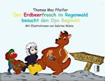 Der Erdbeerfrosch im Regenwald besucht den Opa Reginald Cover des Buches Der Erdbeerfrosch im Regenwald besucht den Opa Reginald (ISBN: 9783938926598)