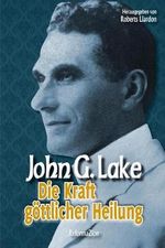 Die Kraft göttlicher Heilung: Sein Leben und Dienst Cover des Buches Die Kraft göttlicher Heilung: Sein Leben und Dienst (ISBN: 9783938972212)