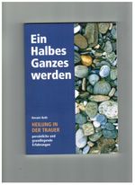 Ein Ganzes Halbes werden Cover des Buches Ein Ganzes Halbes werden (ISBN: 9783939171782)