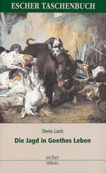 Die Jagd in Goethes Leben Cover des Buches Die Jagd in Goethes Leben (ISBN: 9783939399827)
