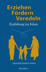Erziehen, Fördern, Veredeln: Kindererziehung im Islam Cover des Buches Erziehen, Fördern, Veredeln: Kindererziehung im Islam (ISBN: 9783939416807)
