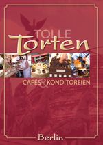 Tolle Torten, Cafés und Konditoreien in Berlin Cover des Buches Tolle Torten, Cafés und Konditoreien in Berlin (ISBN: 9783939593065)