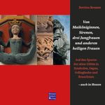 Von Maiköniginnen, Sirenen, drei Jungfrauen und anderen heiligen Frauen Cover des Buches Von Maiköniginnen, Sirenen, drei Jungfrauen und anderen heiligen Frauen (ISBN: 9783939623809)