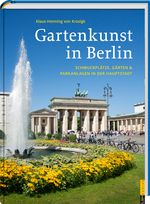 Gartenkunst in Berlin Cover des Buches Gartenkunst in Berlin (ISBN: 9783939629436)