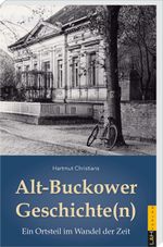 Alt-Buckower Geschichte(n): Ein Ortsteil im Wandel der Zeit Cover des Buches Alt-Buckower Geschichte(n): Ein Ortsteil im Wandel der Zeit (ISBN: 9783939629580)