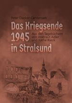 Das Kriegsende 1945 in Stralsund Cover des Buches Das Kriegsende 1945 in Stralsund (ISBN: 9783939680918)