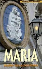 Maria - Mutter des guten Rates: Gedanken - Gebete - Betrachtungen Cover des Buches Maria - Mutter des guten Rates: Gedanken - Gebete - Betrachtungen (ISBN: 9783939684480)
