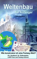 Weltenbau für Anfänger Cover des Buches Weltenbau für Anfänger (ISBN: 9783939727392)