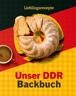 Unser DDR Backbuch Cover des Buches Unser DDR Backbuch (ISBN: 9783939801559)