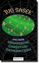 Ivo Sasek und seine Organische Christus-Generation Cover des Buches Ivo Sasek und seine Organische Christus-Generation (ISBN: 9783939833215)
