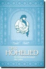 Das Hohelied: Ein biblisches Konzept der Liebe Cover des Buches Das Hohelied: Ein biblisches Konzept der Liebe (ISBN: 9783939833321)