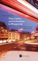 Vom Leben und Schweben in Wuppertal Cover des Buches Vom Leben und Schweben in Wuppertal (ISBN: 9783939843511)