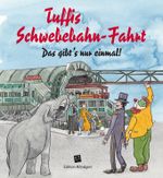 Tuffis Schwebebahn-Fahrt (Deutsche Ausgabe) Cover des Buches Tuffis Schwebebahn-Fahrt (Deutsche Ausgabe) (ISBN: 9783939843566)