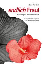 endlich Frau! - Mein Weg zur sexuellen Identität. Cover des Buches endlich Frau! - Mein Weg zur sexuellen Identität. (ISBN: 9783939852056)